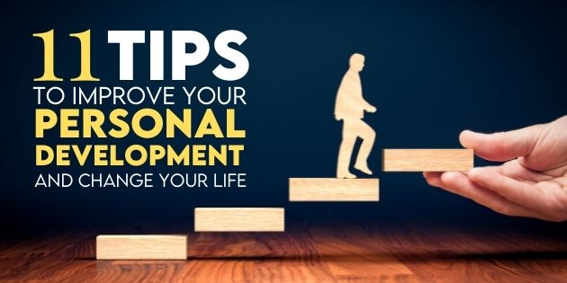11 Tips To Improve Your Personal Development and Change Your Life