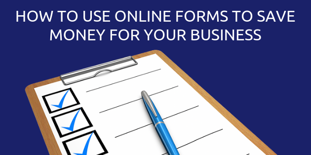 How To Use Online Forms To Save Money For Your Business