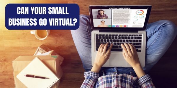 Can Your Small Business Go Virtual