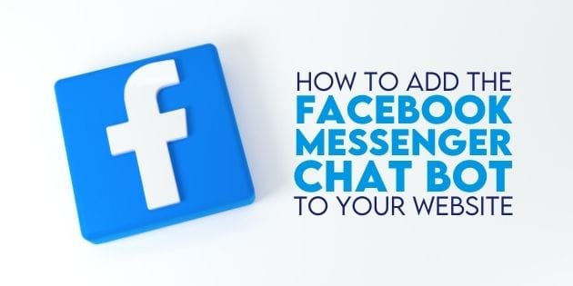 How To Add the Facebook Messenger Chat Bot to Your Website