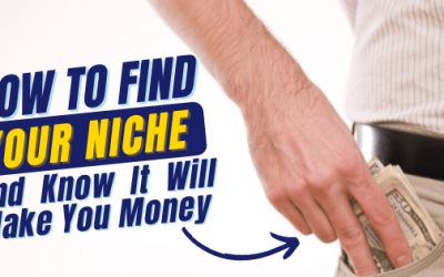 How To Find Your Niche and Know It Will Make Money