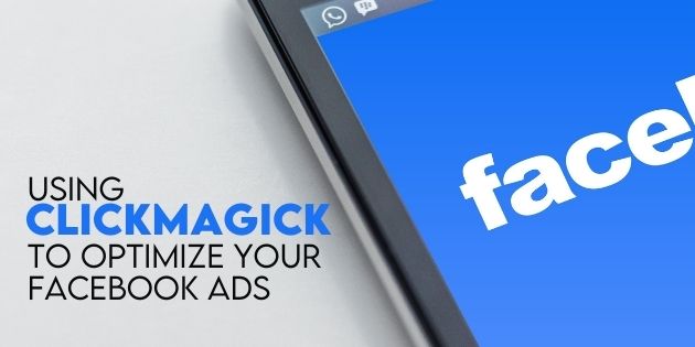 Using Clickmagick to optimize your FAcebook ads