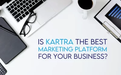 Is Kartra the Best Marketing Platform for Your Business?