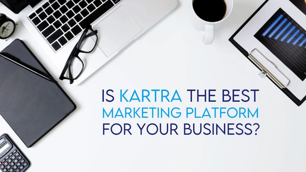 Is Kartra the Best Marketing Platform for Your Business?