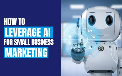 How To Leverage AI for Small Business Marketing