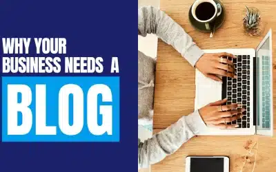 Why Your Business Needs a Blog