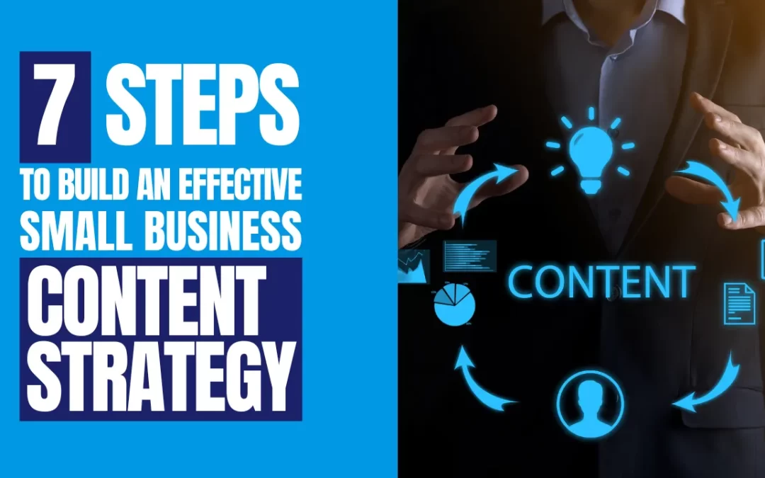 7 Steps To Build An Effective Small Business Content Strategy