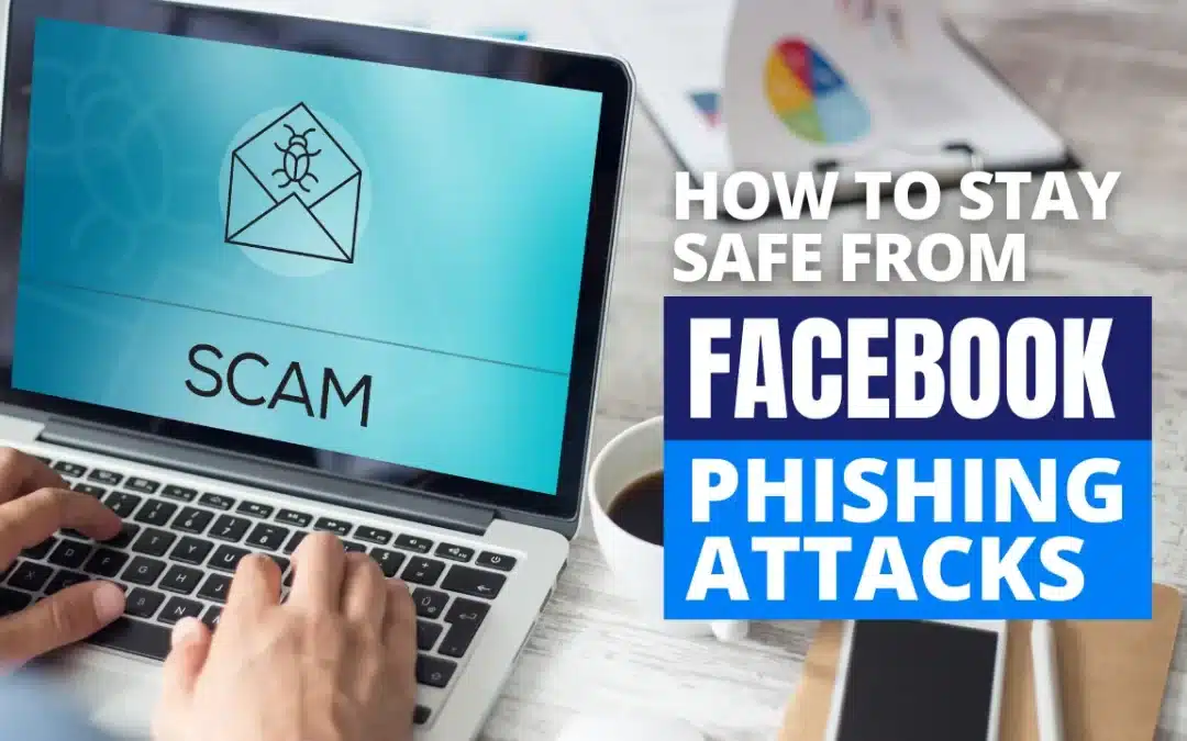 How to Stay Safe from Facebook Phishing Scams