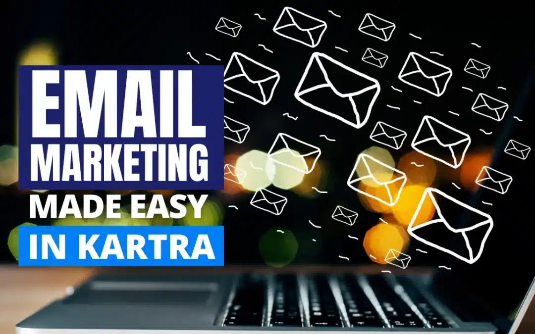Email Marketing Made Easy with Kartra